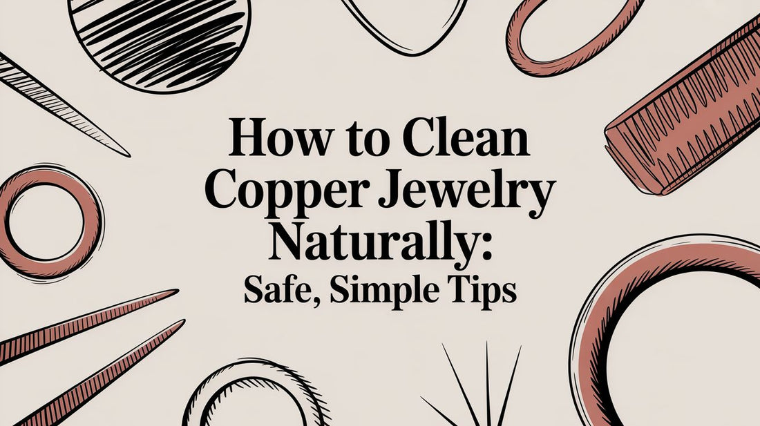 how to clean copper jewelry naturally: Safe, simple tips