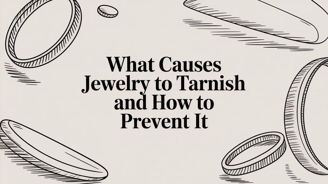 What Causes Jewelry to Tarnish and How to Prevent It